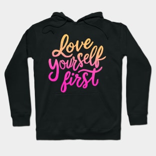 Love yourself First Hoodie